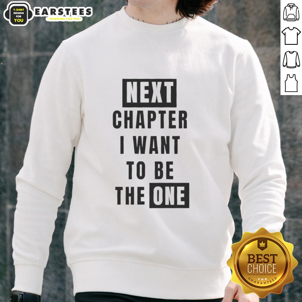 Original Next Chapter I Want To Be The One T-Shirt - Image 5