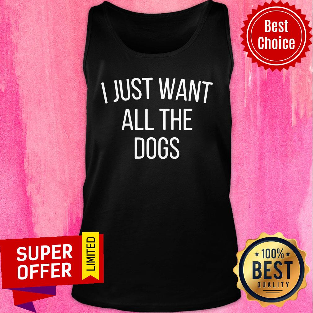 I Just Want All The Dogs Shirt - Image 3