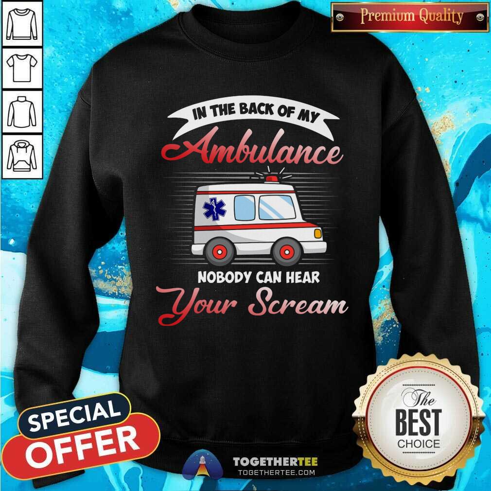 Nobody Can Hear You Scream In Ambulance Shirt - Image 5
