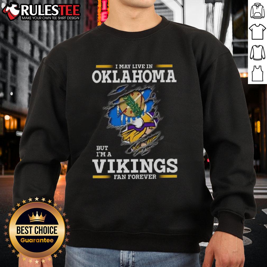Awesome I May Live In Oklahoma But I'm A Minnesota Vikings Fan Forever T-Shirt - Image 5