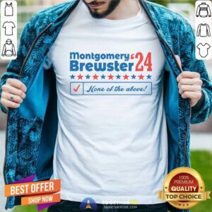 Awesome Montgomery Brewster 2024 Phony Campaign T-Shirt