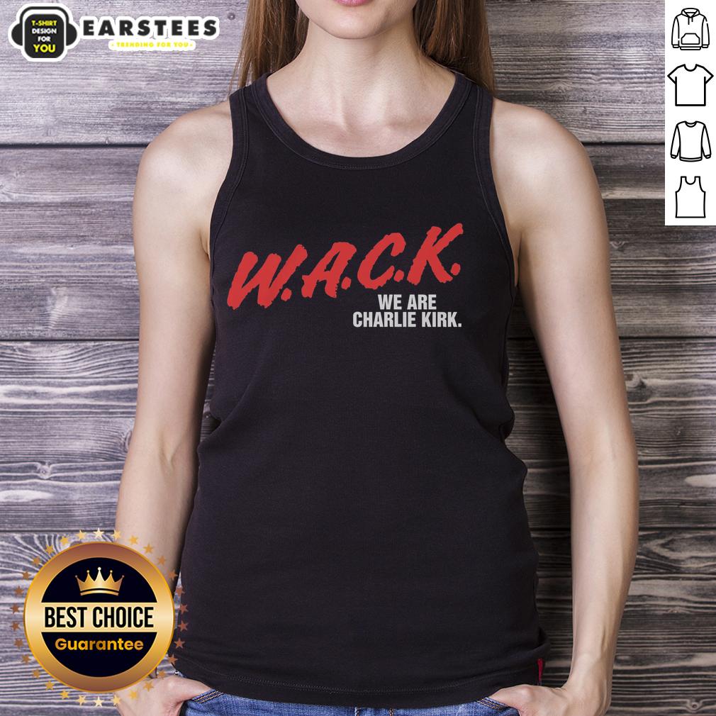 Funny W.A.C.K. We Are Charlie Kirk T-Shirt - Image 4