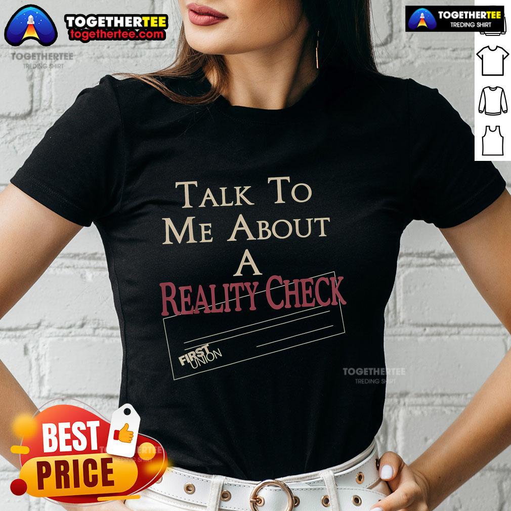 Top Talk To Me About A Reality Check T-Shirt - Image 3