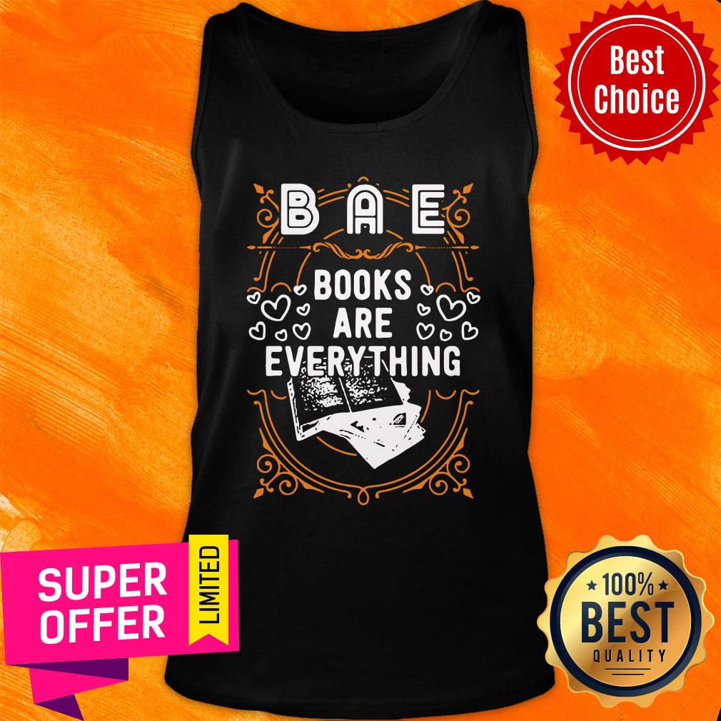 Funny BAE Books Are Everything Unisex Shirt - Image 4
