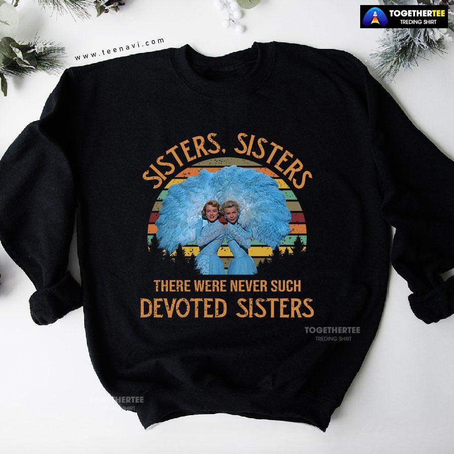 White Christmas Sisters Sisters There Were Never Such Devoted Sisters Vintage Sweatshirt - Image 4