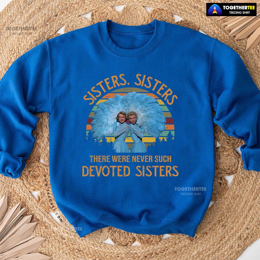 White Christmas Sisters Sisters There Were Never Such Devoted Sisters Vintage Sweatshirt - Image 10