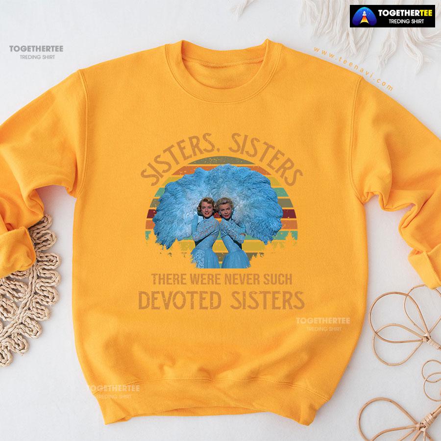 White Christmas Sisters Sisters There Were Never Such Devoted Sisters Vintage Sweatshirt - Image 11