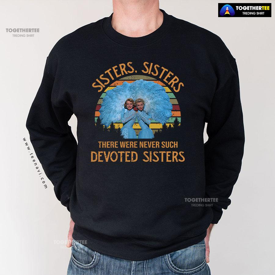 White Christmas Sisters Sisters There Were Never Such Devoted Sisters Vintage Sweatshirt - Image 3