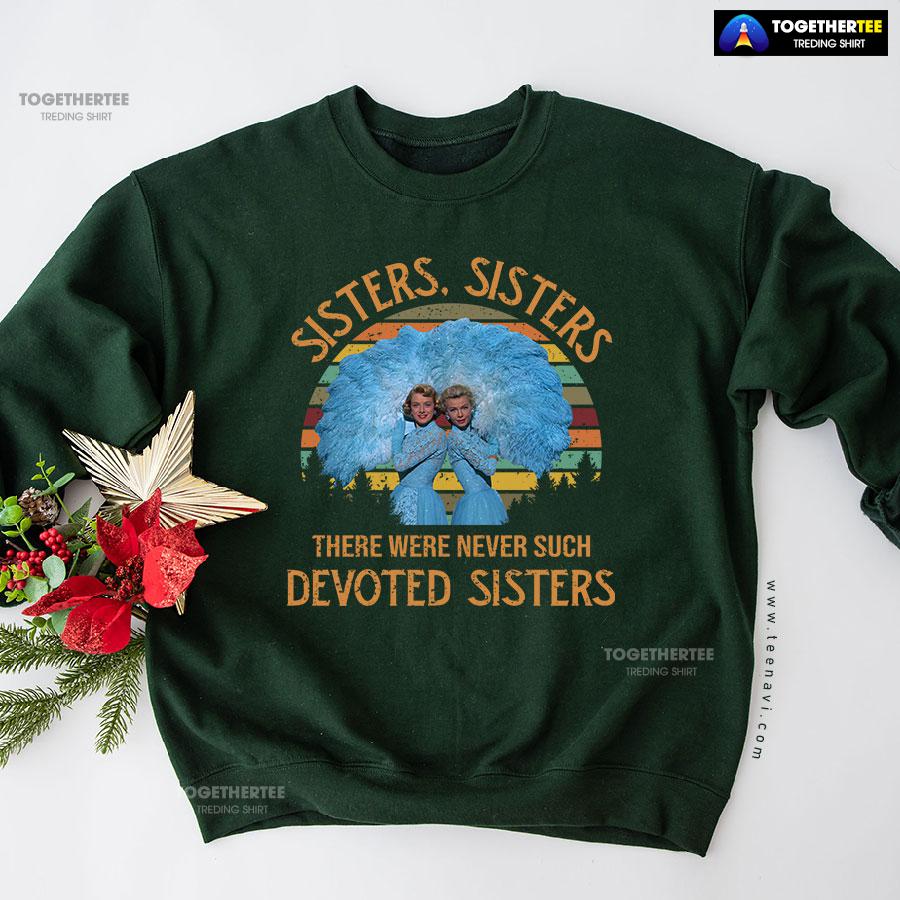 White Christmas Sisters Sisters There Were Never Such Devoted Sisters Vintage Sweatshirt - Image 6