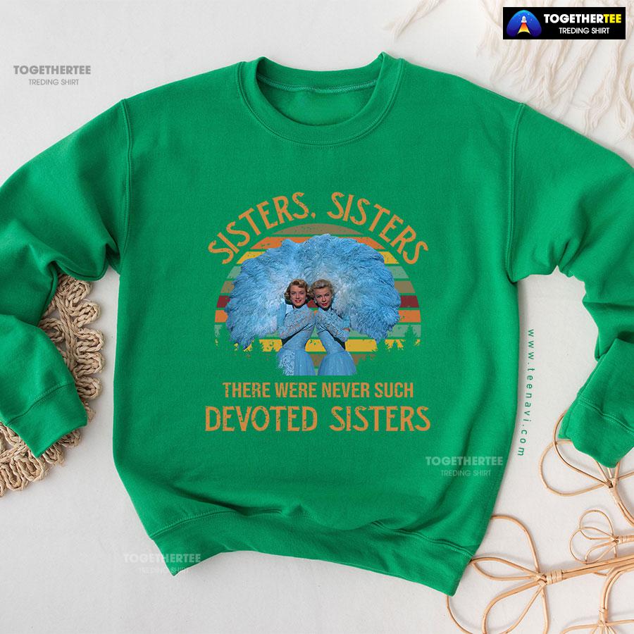 White Christmas Sisters Sisters There Were Never Such Devoted Sisters Vintage Sweatshirt - Image 7