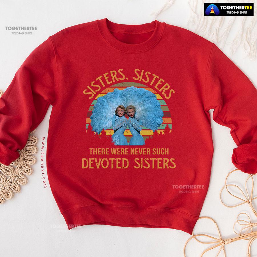 White Christmas Sisters Sisters There Were Never Such Devoted Sisters Vintage Sweatshirt - Image 8