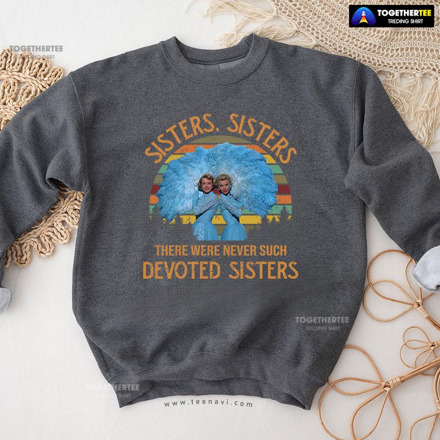 White Christmas Sisters Sisters There Were Never Such Devoted Sisters Vintage Sweatshirt - Image 9