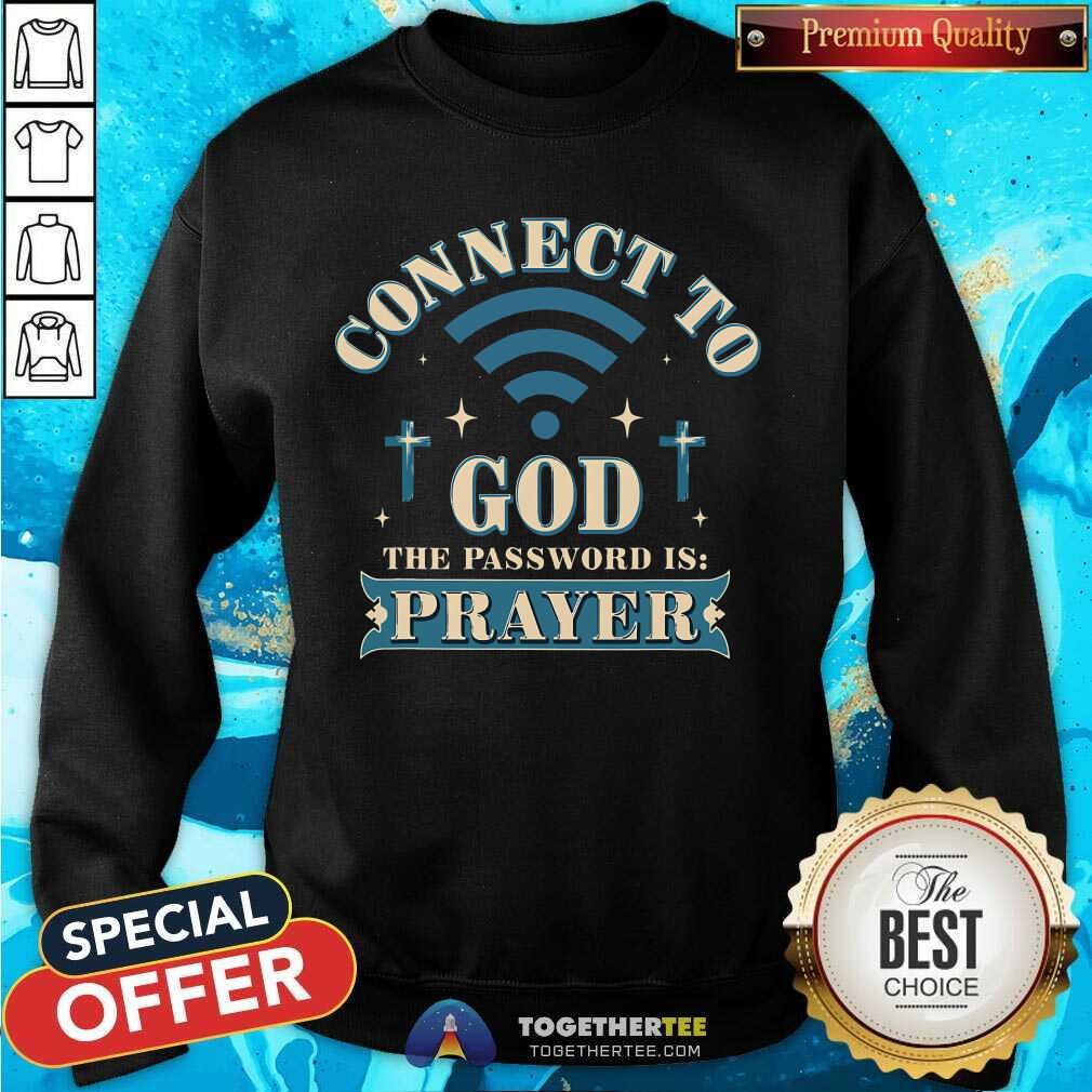 Awesome Connect To God The Password Is Prayer Jesus T-Shirt - Image 4