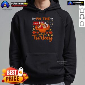 Alternative view of Funny I'm The Loud Turkey Funny Thanksgiving T-Shirt