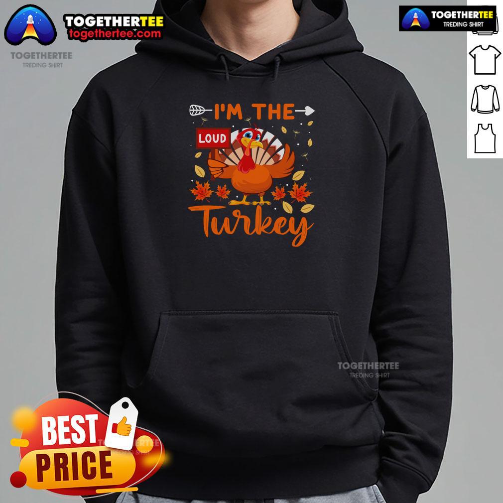 Funny I'm The Loud Turkey Funny Thanksgiving T-Shirt - Image 2