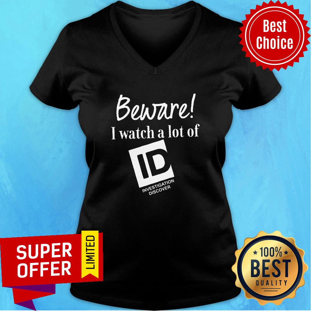 Funny Beware I Watch A Lot Of ID Investigation Discover Shirt - Image 3