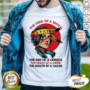 Woman The Soul Of A Witch The Fire Of A Lioness The Heart Of A Hippie Shirt