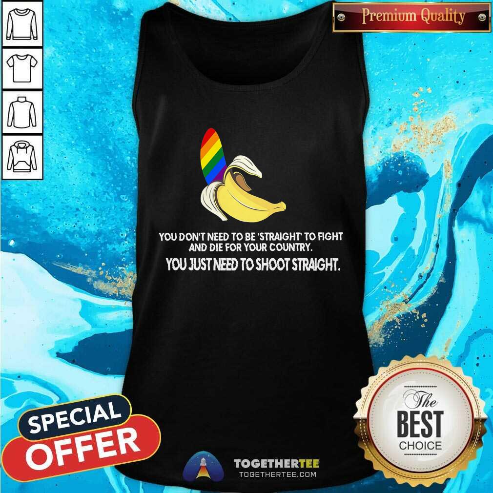 Banana LGBT You Just Need To Shoot Straight Shirt - Image 4