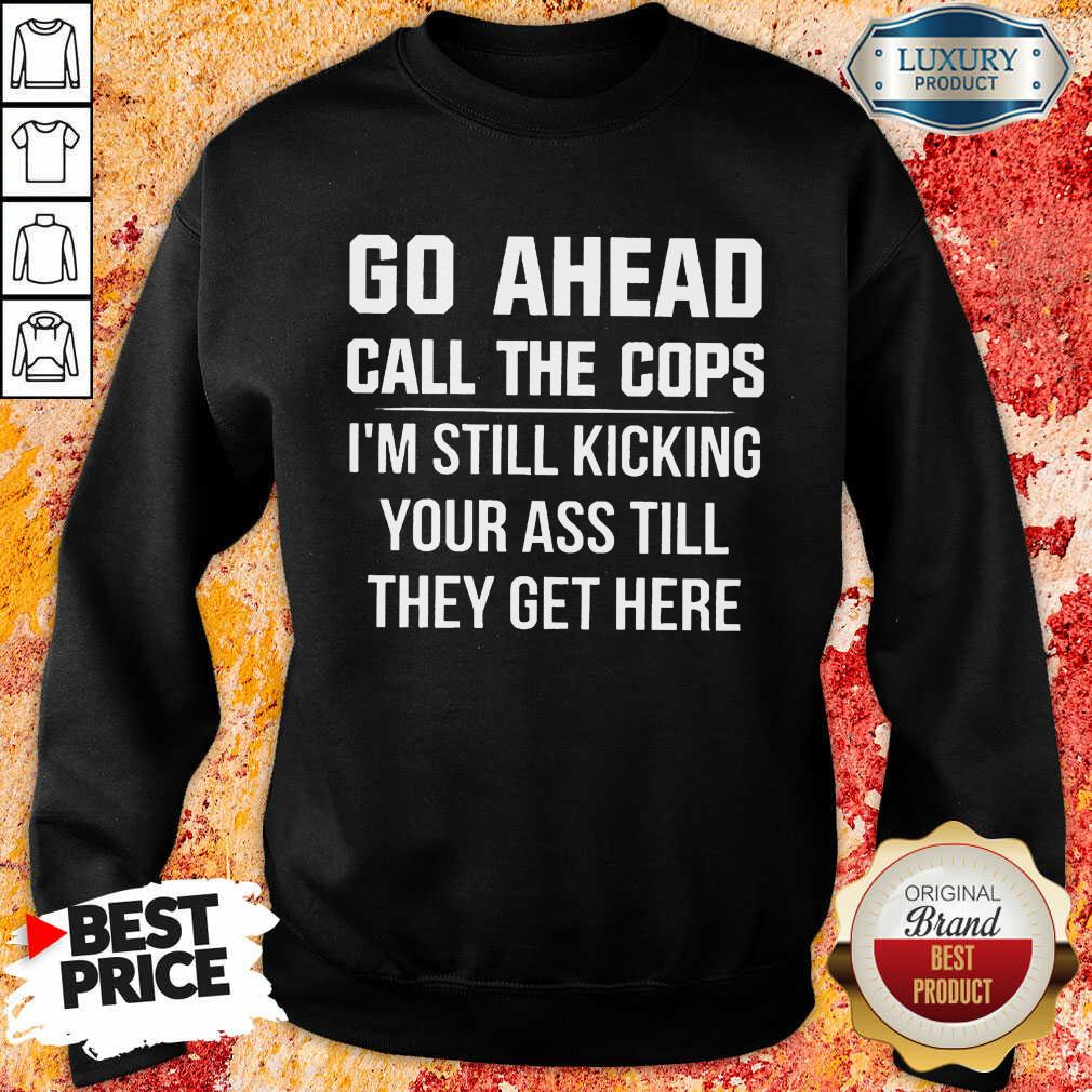 Go Ahead Call The Cops Shirt - Image 4