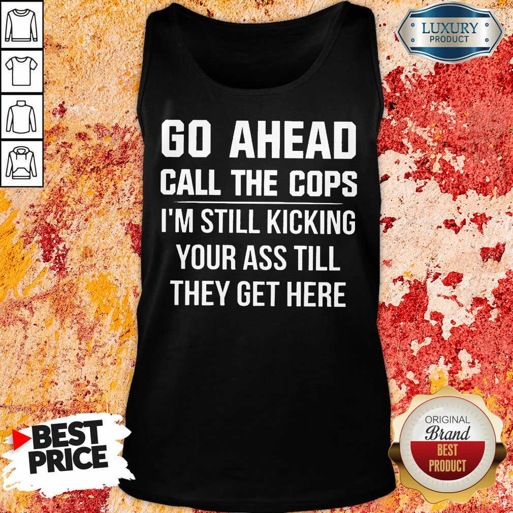 Go Ahead Call The Cops Shirt - Image 3