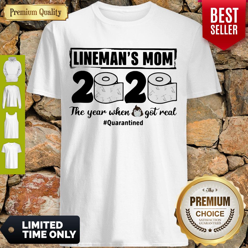 Good Linemans Mom 2020 The Year When Shit Got Real Quarantined Toilet Paper Mask Covid19 Shirt
