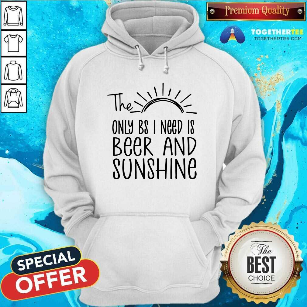 The Only BS I Need Is Beer And Sunshine Shirt - Image 2