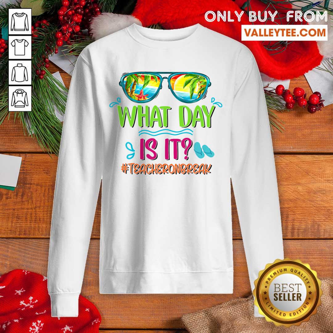 What Day Is It Teacher On Break Summer Vibes Shirt - Image 5