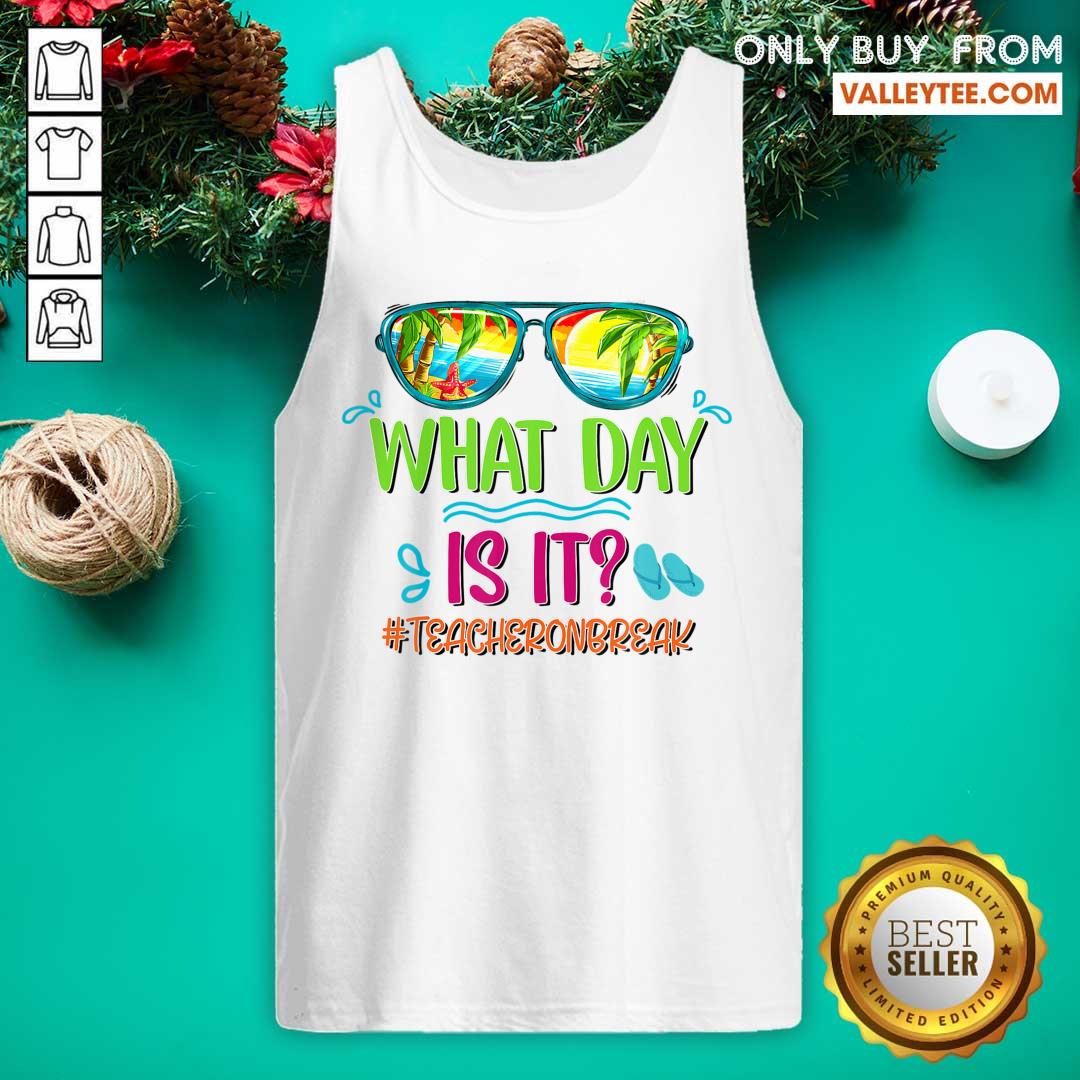 What Day Is It Teacher On Break Summer Vibes Shirt - Image 4