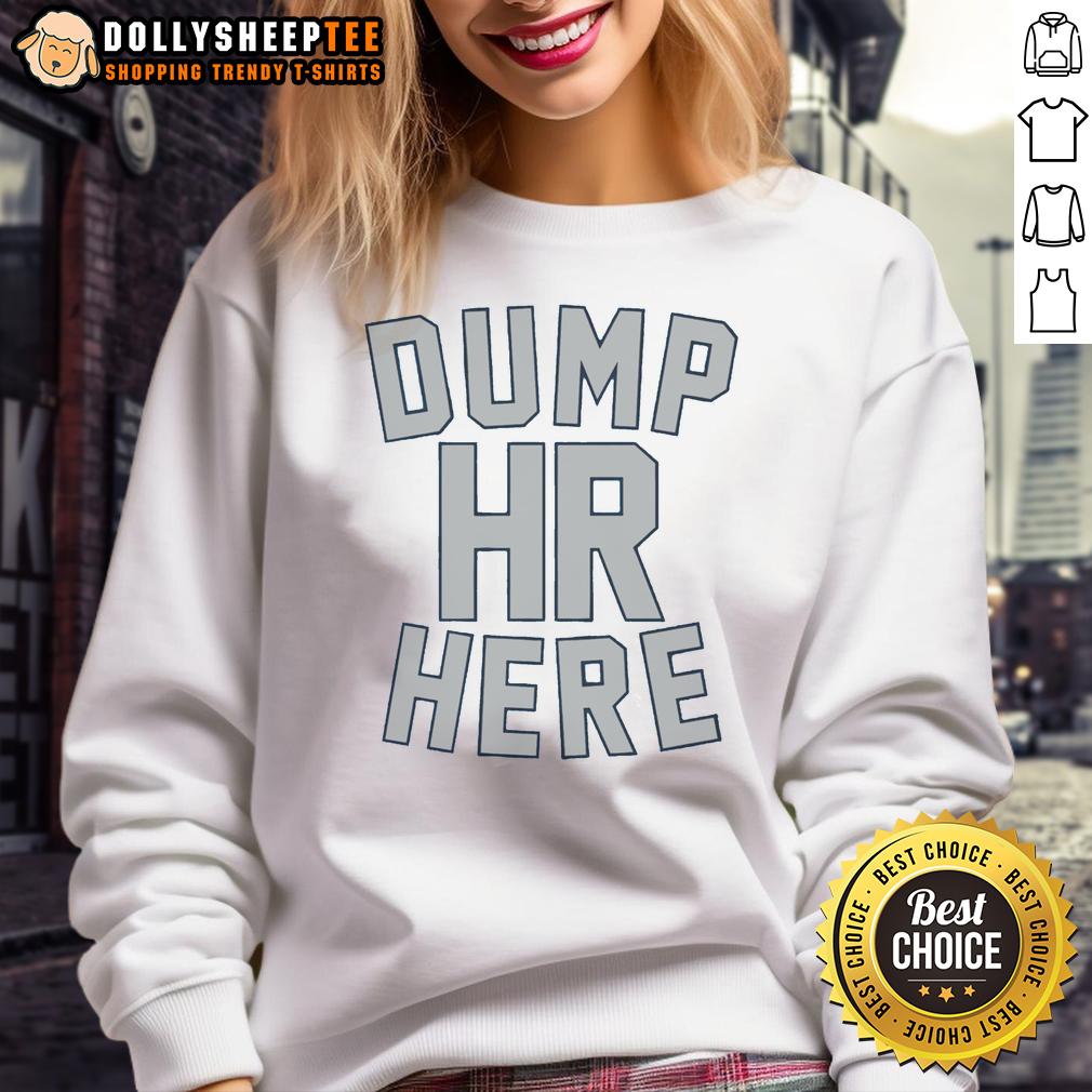Top Dump HR Here T-Shirt - Image 5
