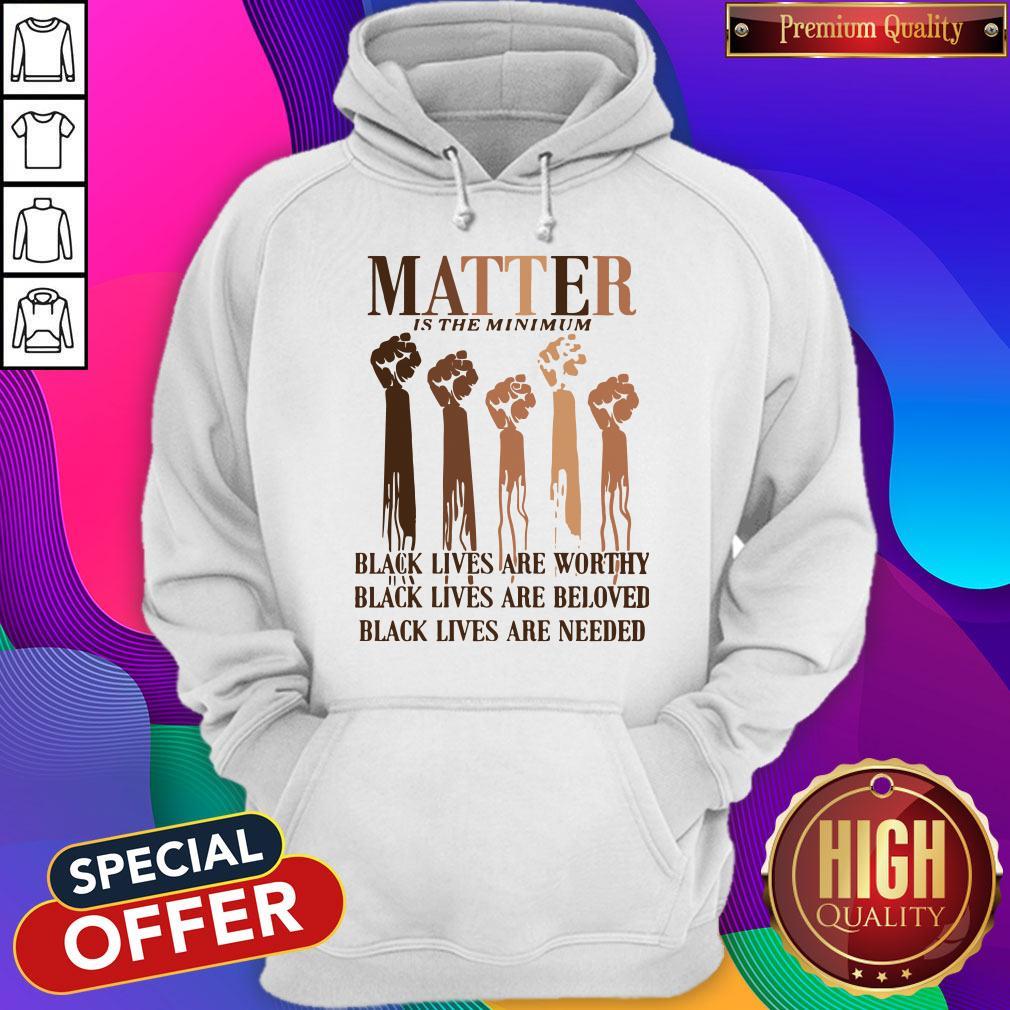 Awesome Matter Is The Minimum Black Lives Are Worthy Black Lives Are Beloved Juneteenth Shirt - Image 2