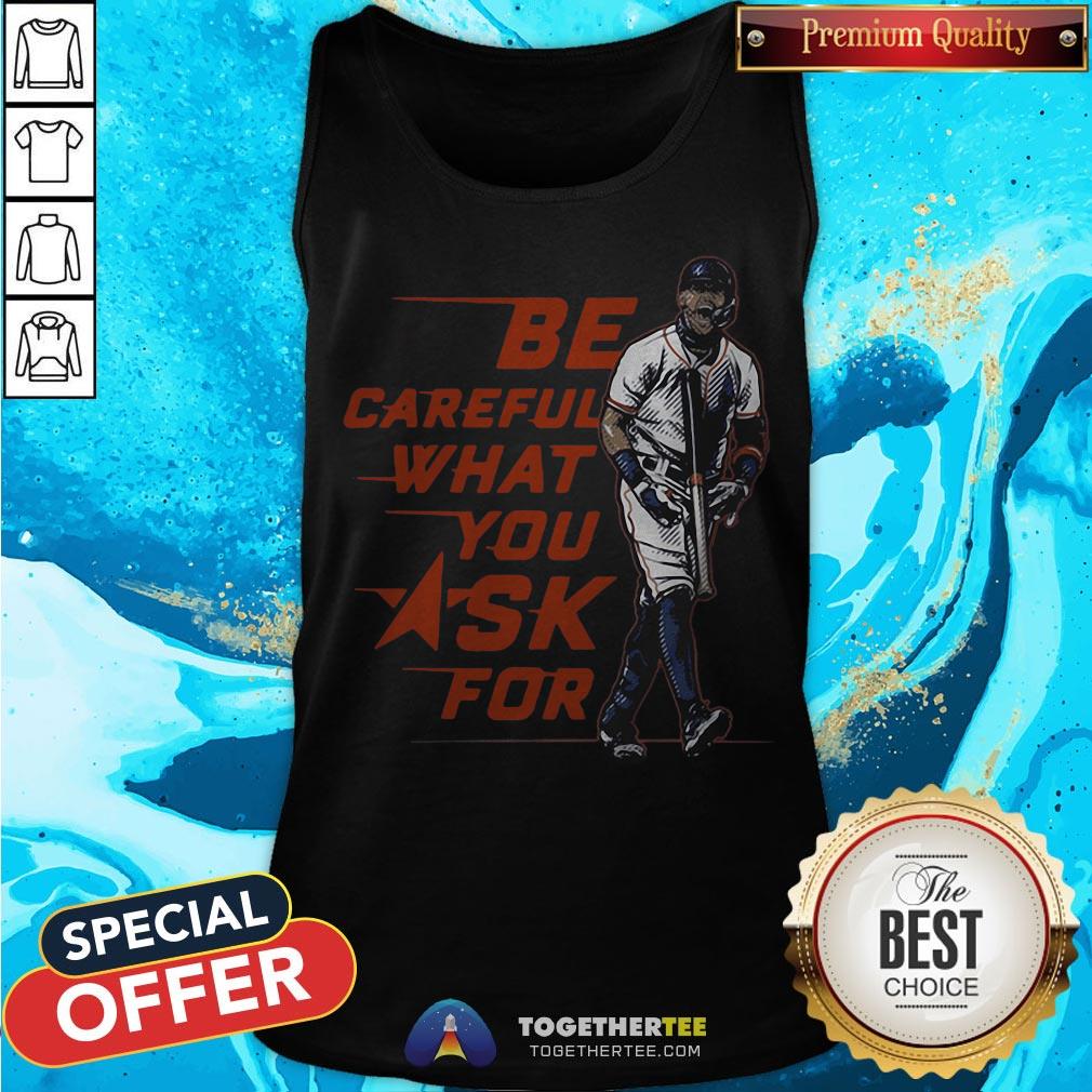 Original Be Careful What You Ask For Shirt - Image 3