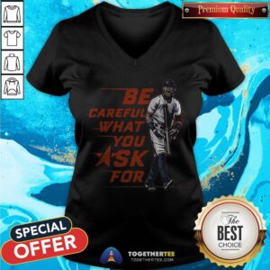 Alternative view of Original Be Careful What You Ask For Shirt