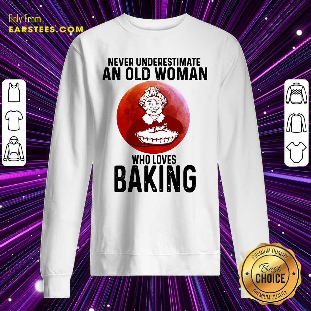 Original Never Underestimate An Old Woman Who Loves Baking Shirt - Image 4