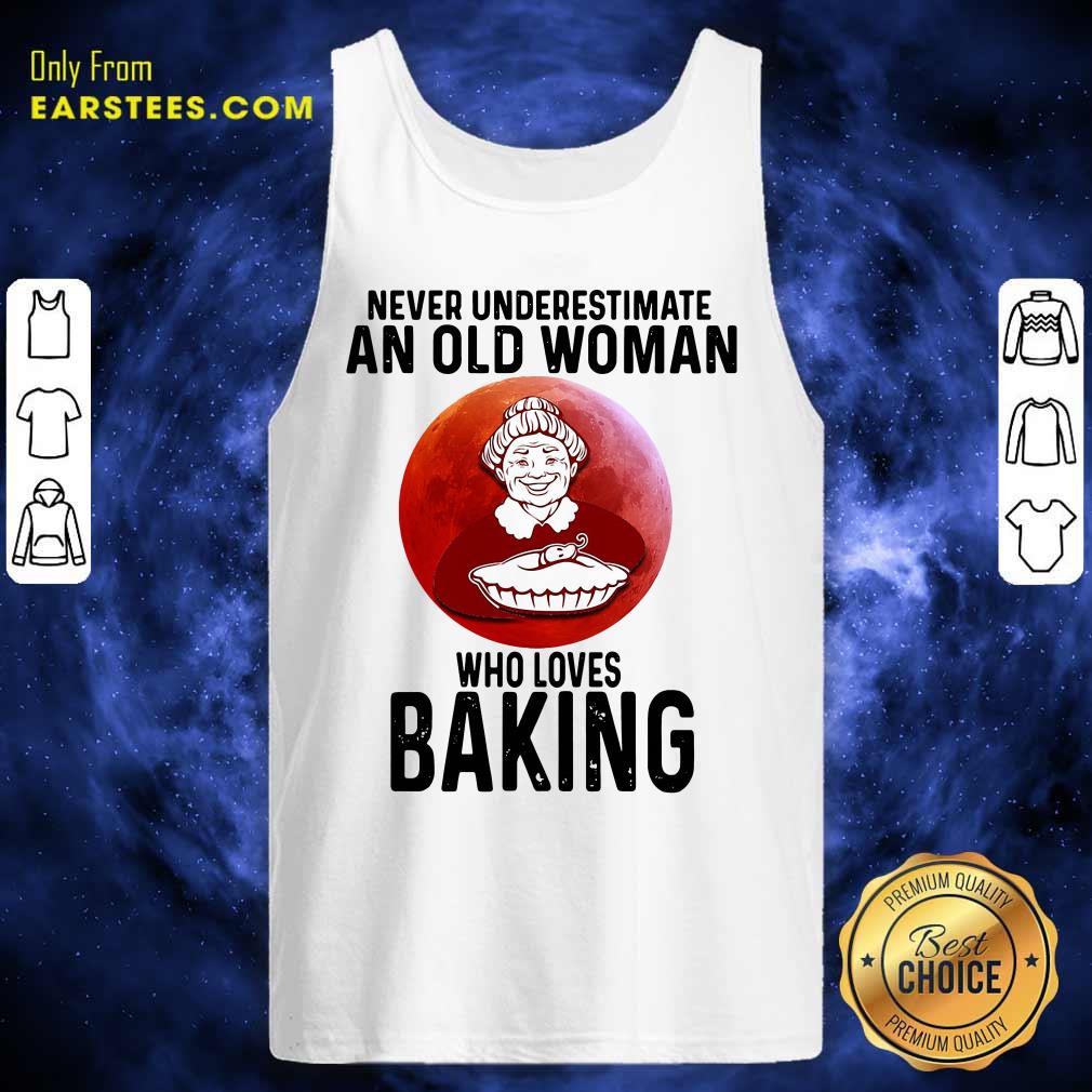 Original Never Underestimate An Old Woman Who Loves Baking Shirt - Image 5
