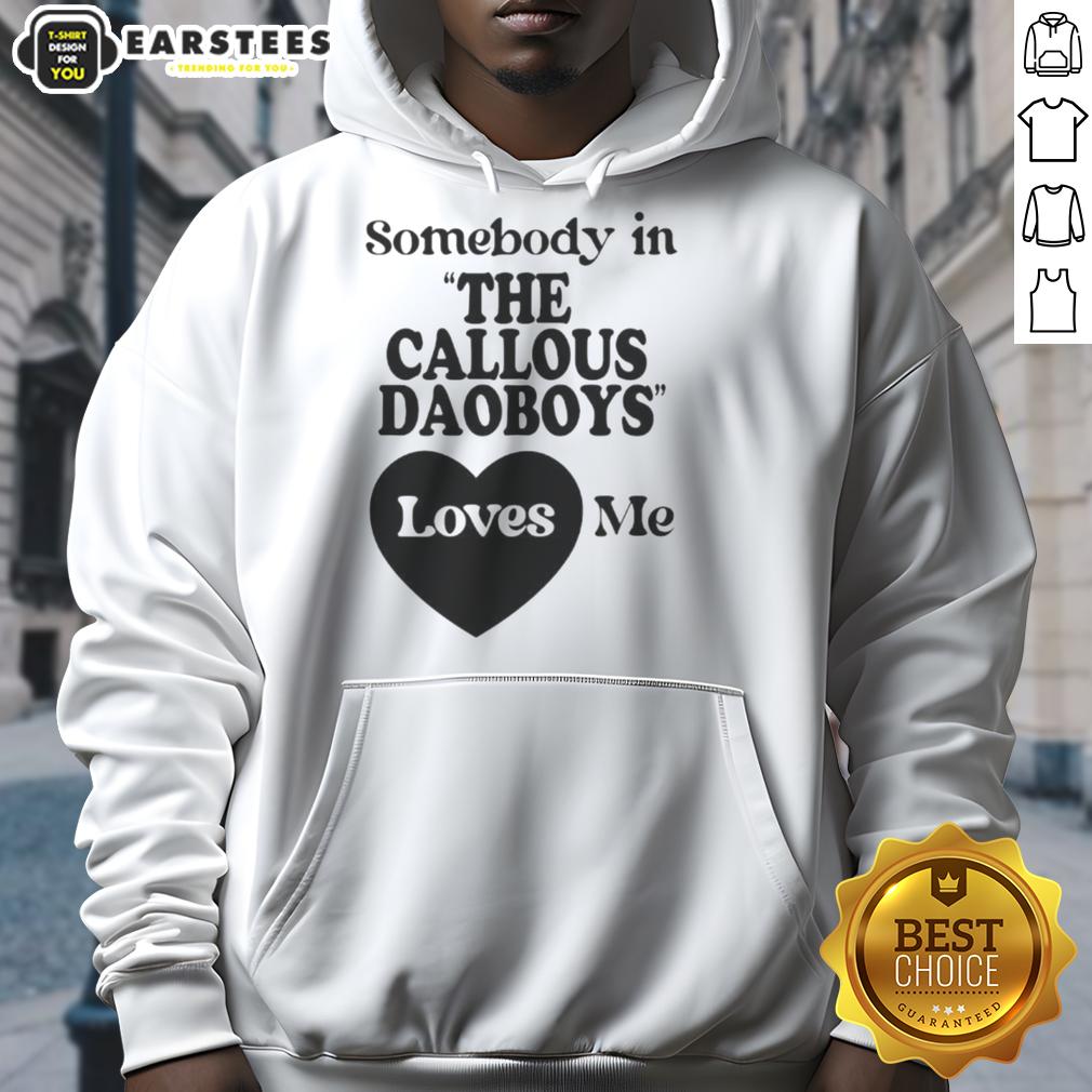 Official Somebody In The Callous Daoboys Loves Me T-Shirt - Image 2