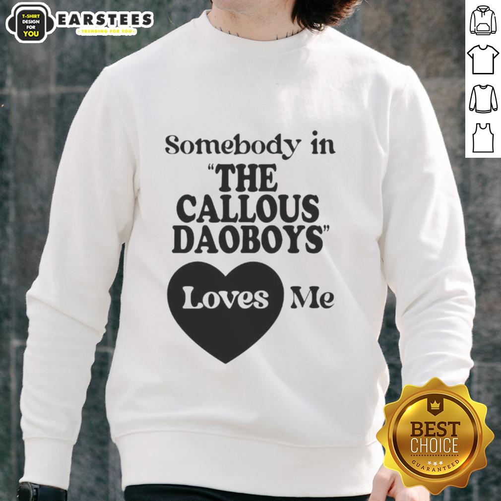 Official Somebody In The Callous Daoboys Loves Me T-Shirt - Image 5