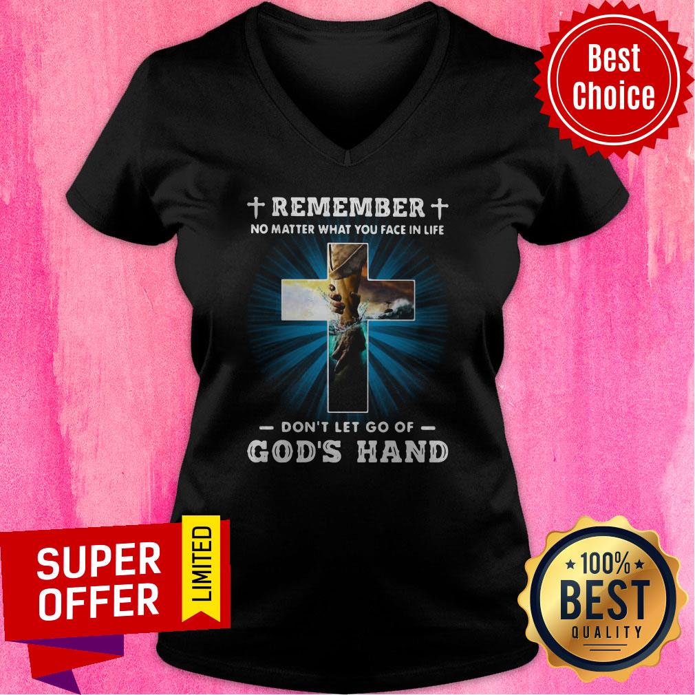 Remember No Matter What You Face In Life Don’t Let Go Of God’s Hand Shirt - Image 3