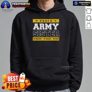 Alternative view of Top Proud Army Sister My Brother My Soldier My Hero T-Shirt