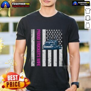 Top Proud Trucker's Wife Friend Truck Driver USA Flag T-Shirt