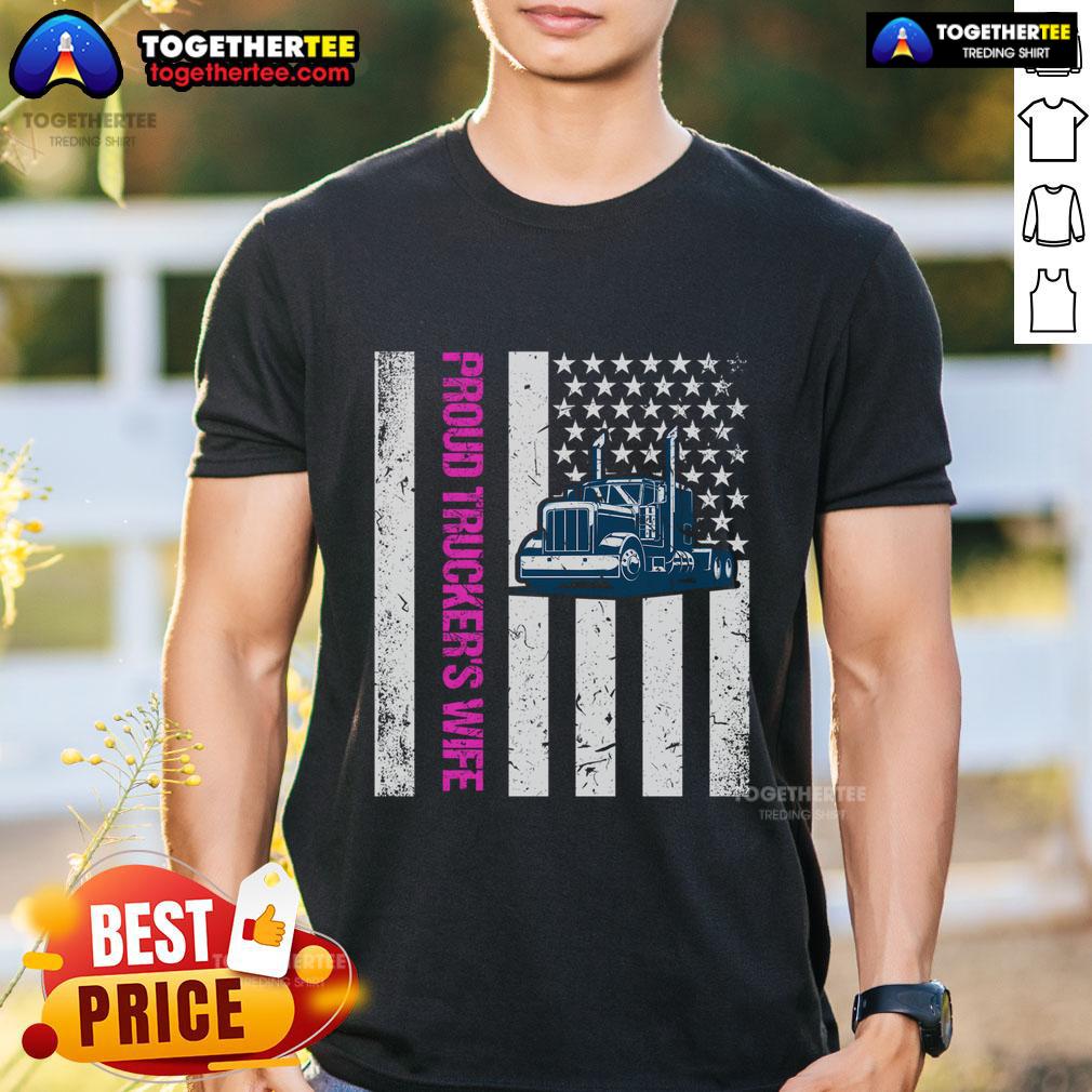Top Proud Trucker's Wife Friend Truck Driver USA Flag T-Shirt