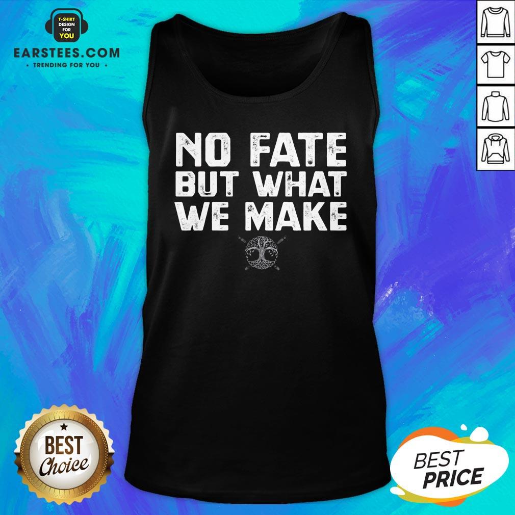 Hot No Fate But What We Make Shirt - Image 4