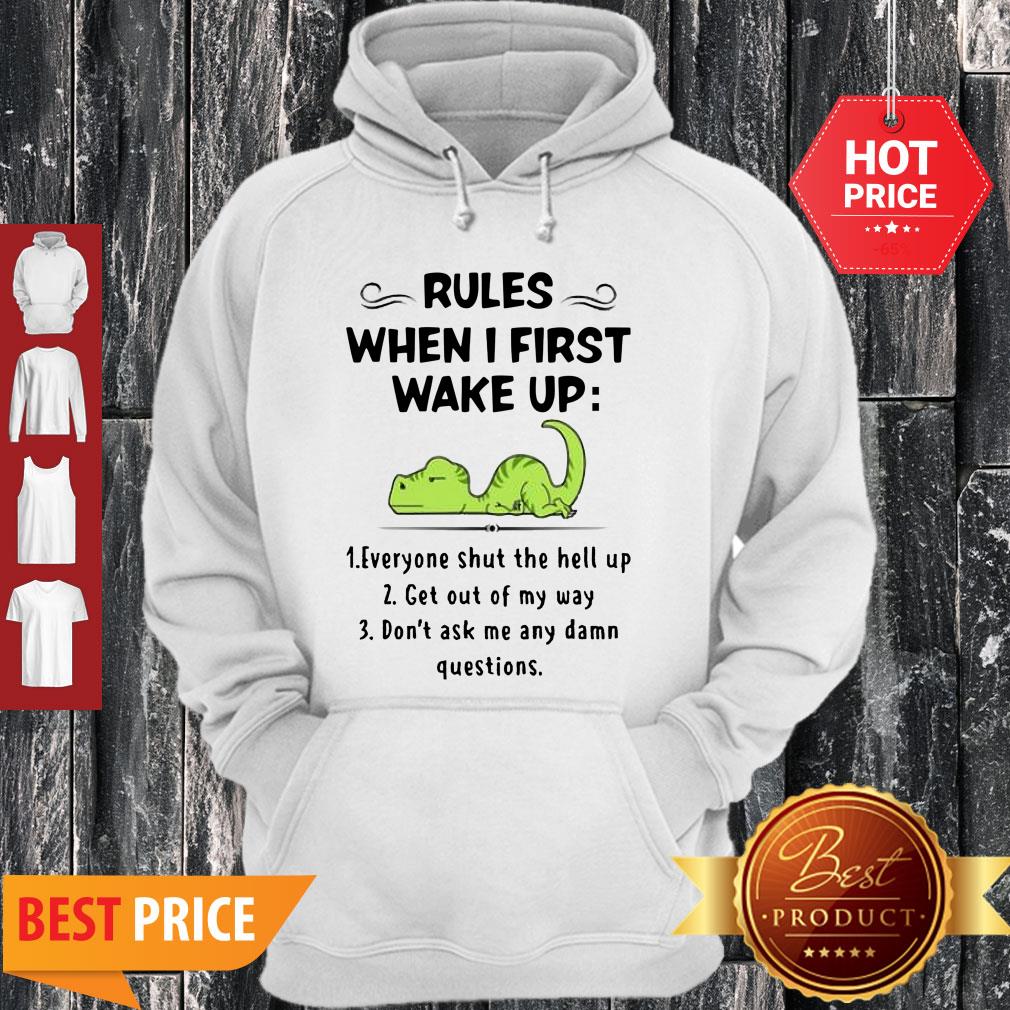 Rules When I First Wake Up Everyone Shut The Hell Up Dinosaurs Shirt - Image 2