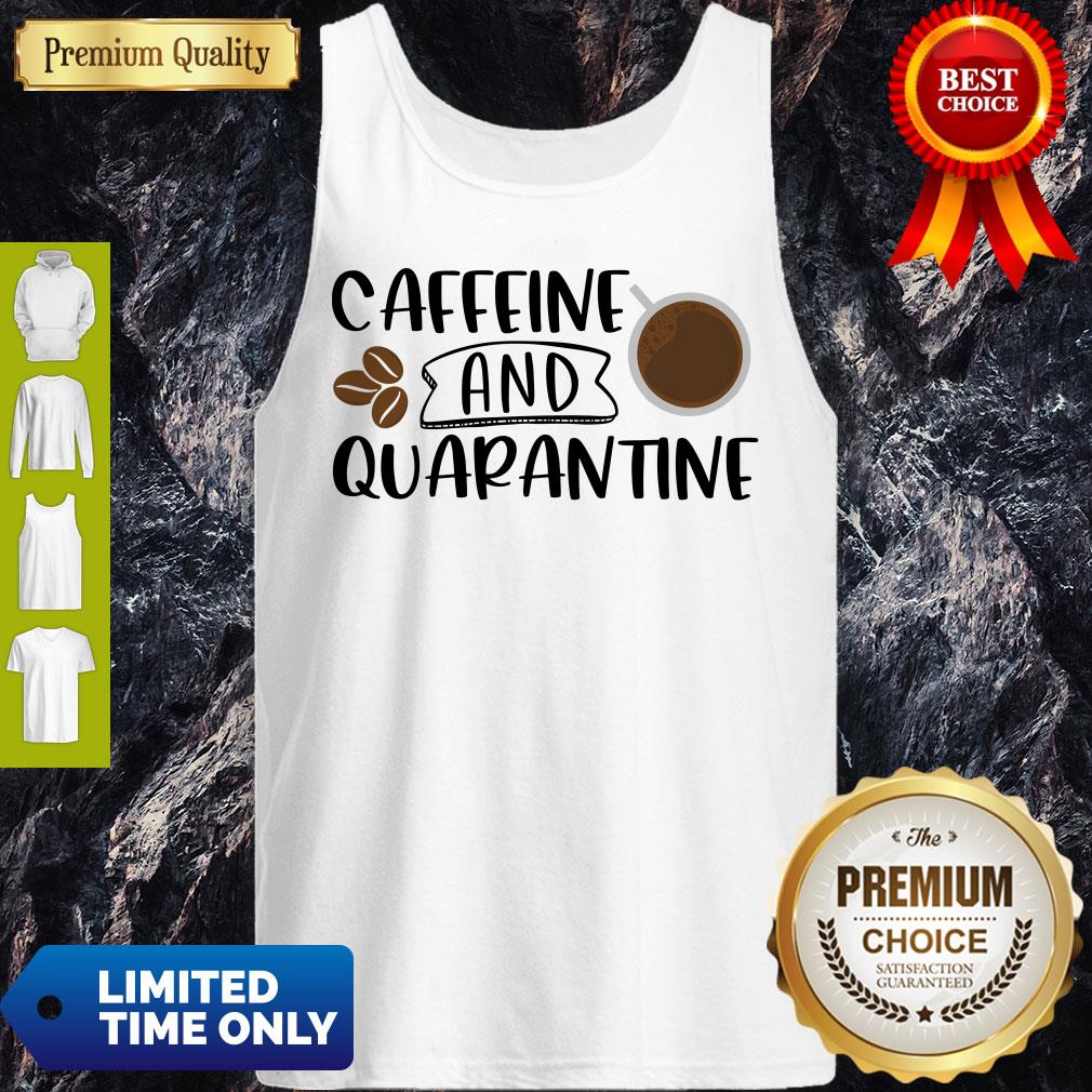 Good Caffeine And Quarantine Covid-19 Shirt - Image 2