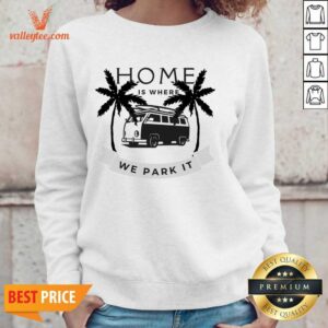 Alternative view of Home Is Where We Park It Shirt