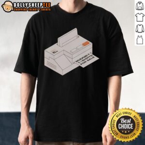 Nice Big Ron's Printer T-Shirt