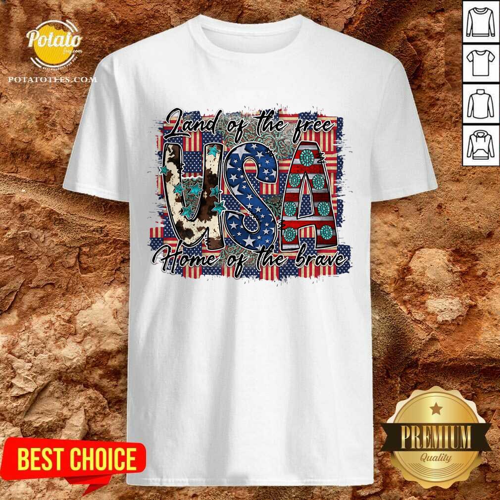 Land Of The Free USA Home Of The Brave Shirt
