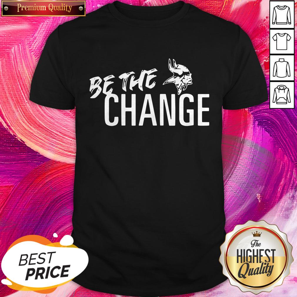 Premium Minnesota Vikings Be The Change Shirt