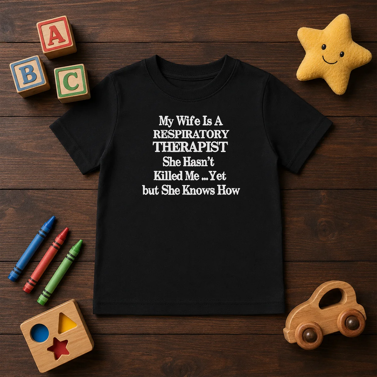 Top My Wife Is A Respiratory Therapist She Hasn'T Killed Me Yet But She Knows How T-Shirt - Image 6