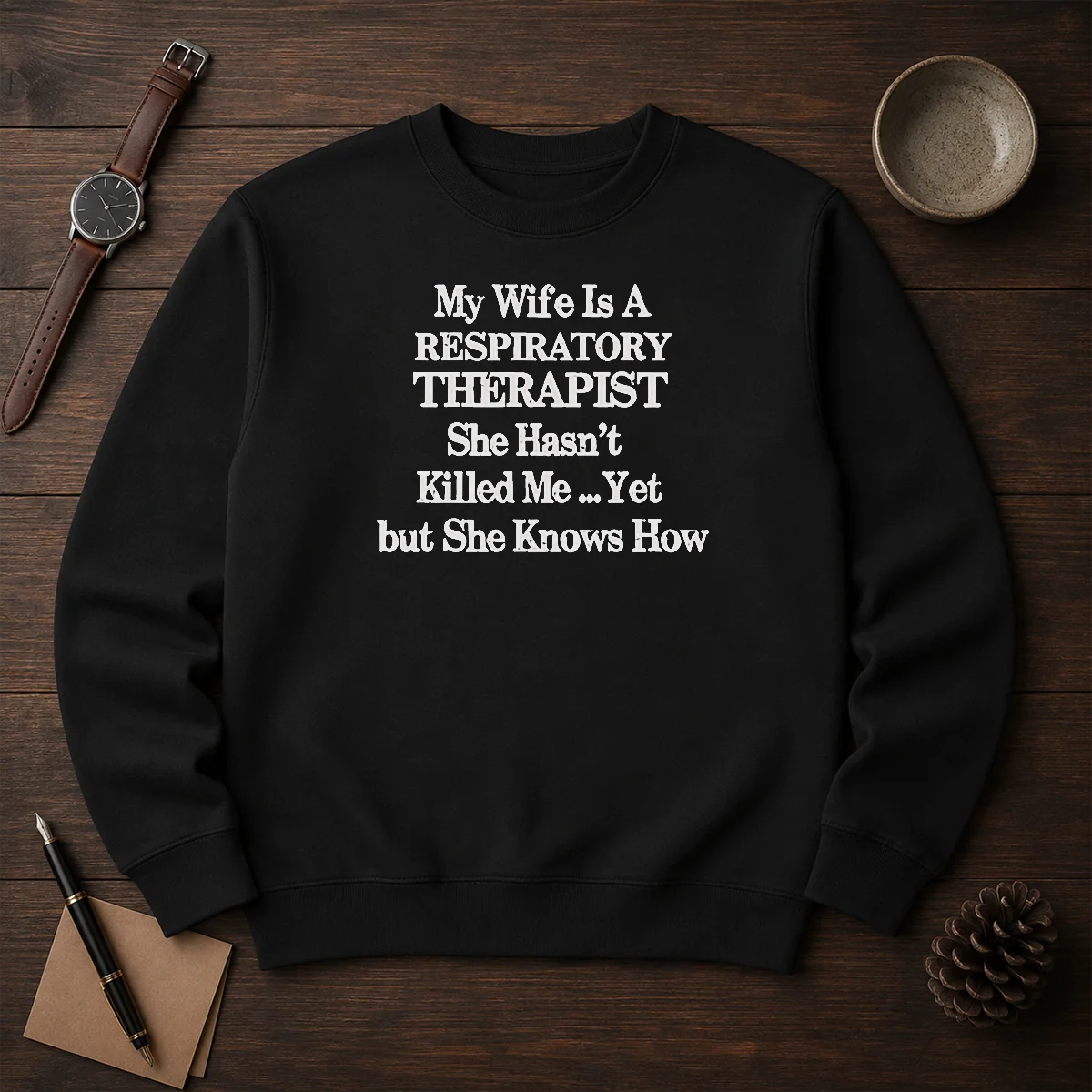 Top My Wife Is A Respiratory Therapist She Hasn'T Killed Me Yet But She Knows How T-Shirt - Image 2