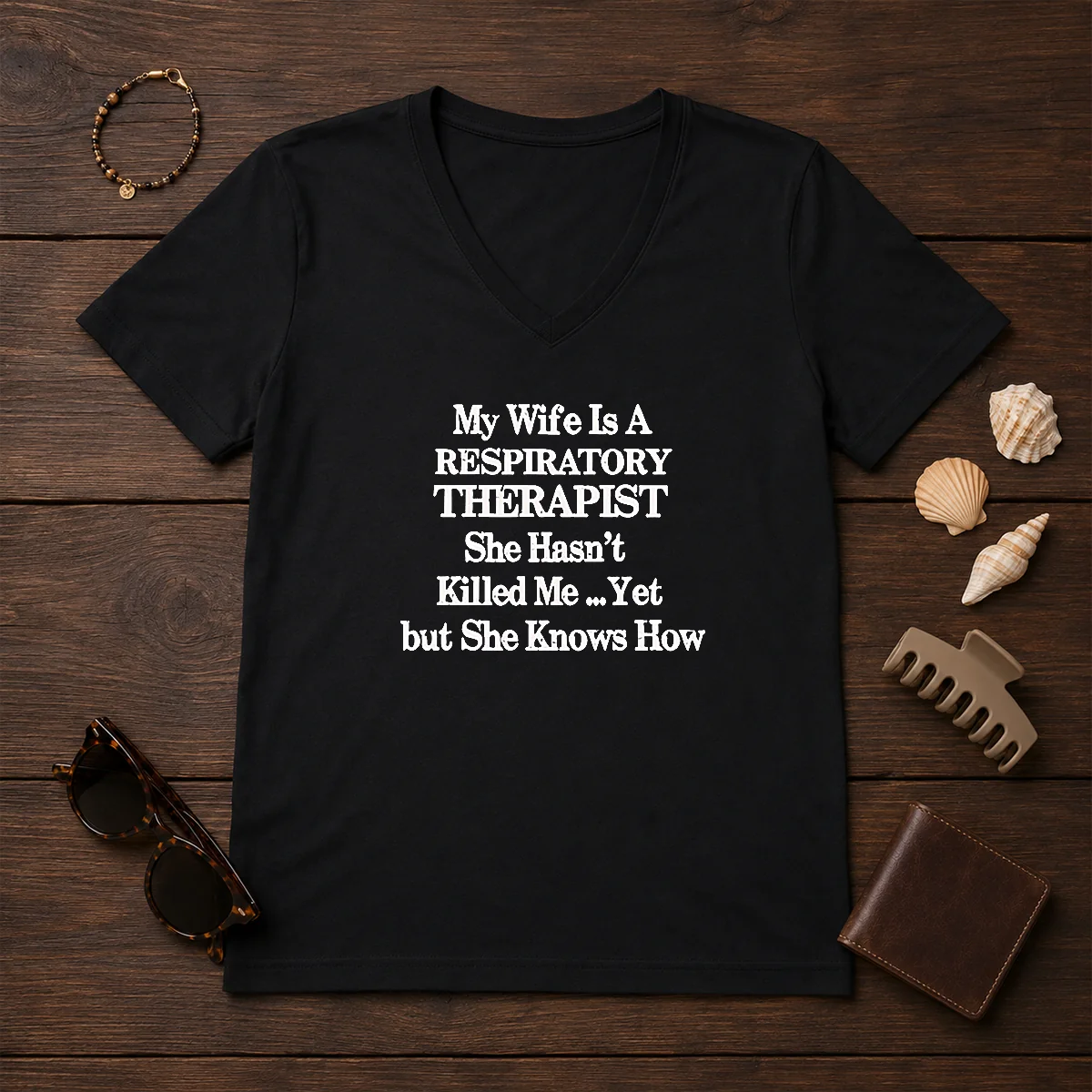 Top My Wife Is A Respiratory Therapist She Hasn'T Killed Me Yet But She Knows How T-Shirt - Image 9